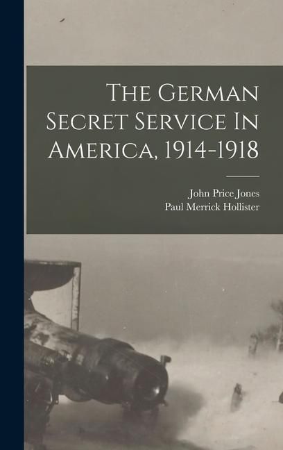 Produktbild: The German Secret Service In America, 1914-1918