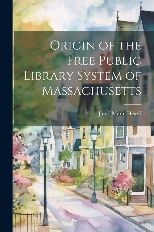 Produktbild: Origin of the Free Public Library System of Massachusetts