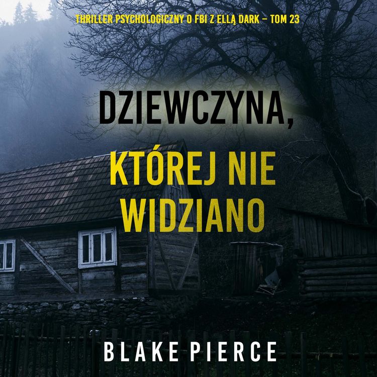Produktbild: Dziewczyna, kt&oacute;rej nie widziano (Thriller psychologiczny o FBI z Ellą Dark &ndash; Tom 23)