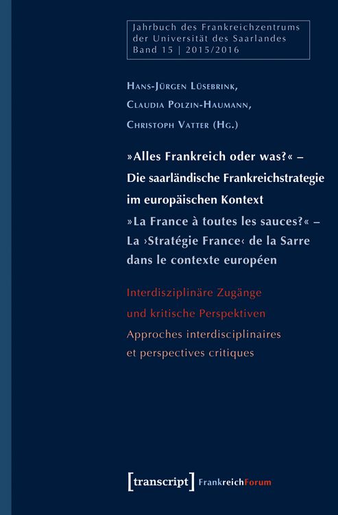 Produktbild: 'Alles Frankreich oder was?' - Die saarl&auml;ndische Frankreichstrategie im europ&auml;is