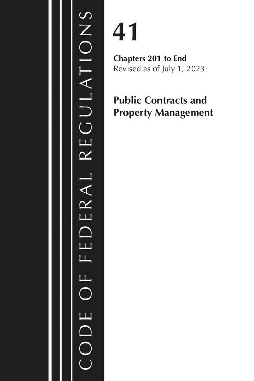 Produktbild: Code of Federal Regulations, Title 41 Public Contracts and Property Management 201-End, Revised as of July 1, 2023