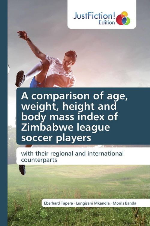Produktbild: A comparison of age, weight, height and body mass index of Zimbabwe league soccer players