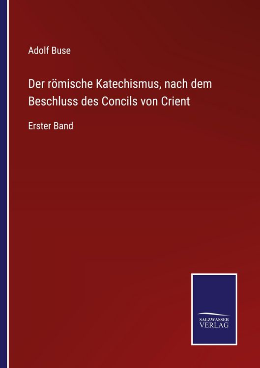 Produktbild: Der r&ouml;mische Katechismus, nach dem Beschluss des Concils von Crient