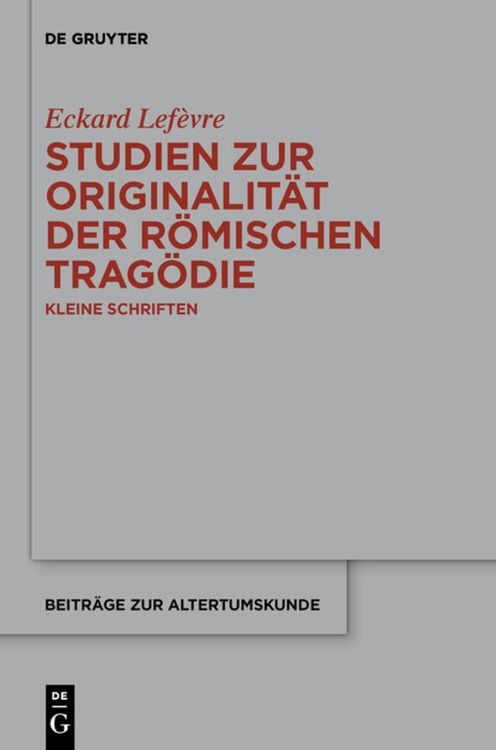 Bild vom Artikel Studien zur Originalität der römischen Tragödie vom Autor Eckard Lefèvre
