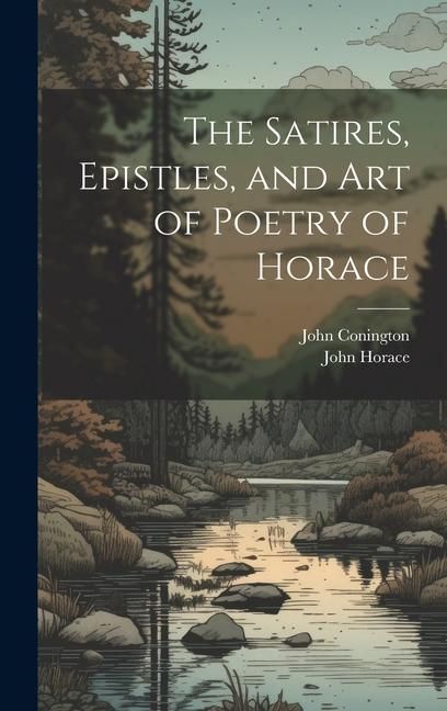 Produktbild: The Satires, Epistles, and Art of Poetry of Horace
