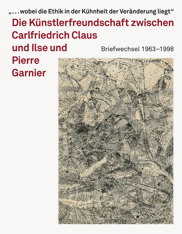 Produktbild: Carlfriedrich Claus und Ilse und Pierre Garnier