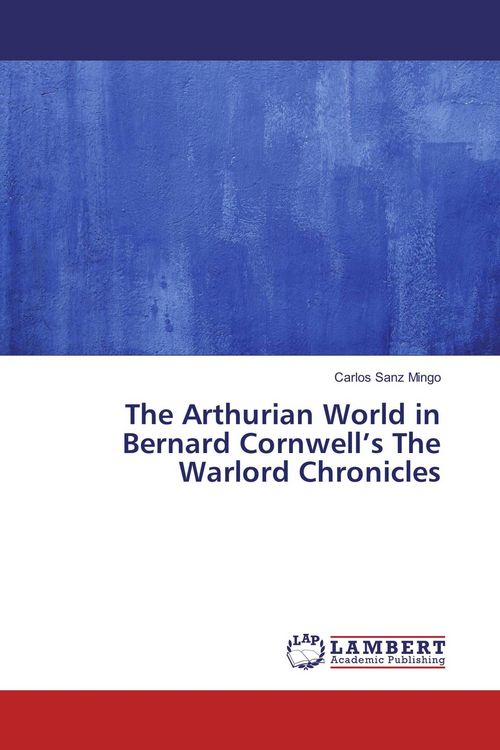 Produktbild: The Arthurian World in Bernard Cornwell's The Warlord Chronicles