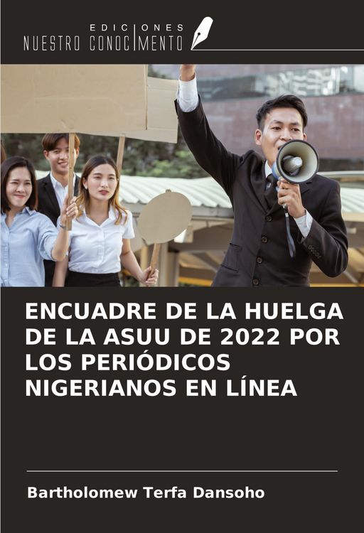 Produktbild: Encuadre De La Huelga De La Asuu De 2022 Por Los Peri&oacute;dicos Nigerianos En L&iacute;nea
