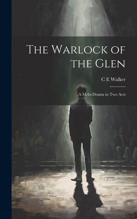 Produktbild: The Warlock of the Glen: A Melo-drama in two Acts