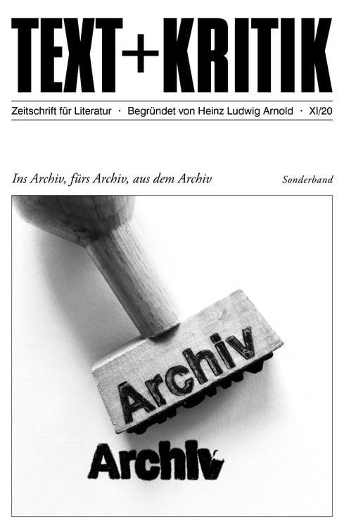 Produktbild: TEXT + KRITIK Sonderband - Ins Archiv, f&uuml;rs Archiv, aus dem Archiv