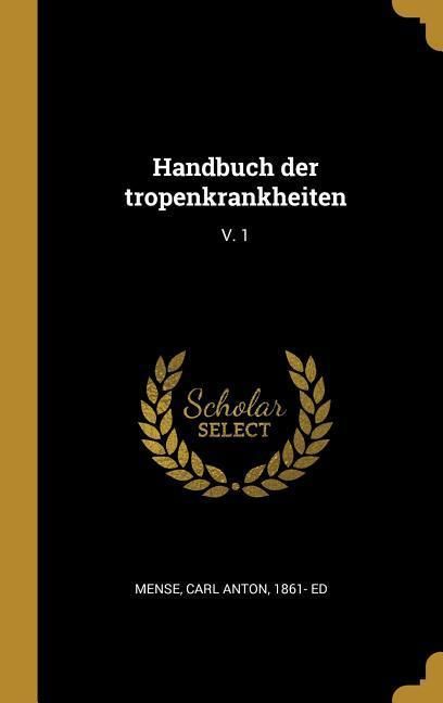 Produktbild: Handbuch Der Tropenkrankheiten: V. 1