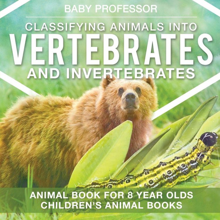 Produktbild: Classifying Animals into Vertebrates and Invertebrates - Animal Book for 8 Year Olds | Children's Animal Books
