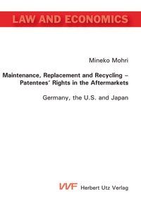 Produktbild: Maintenance, Replacement and Recycling &ndash; Patentees&rsquo; Rights in the Aftermarkets