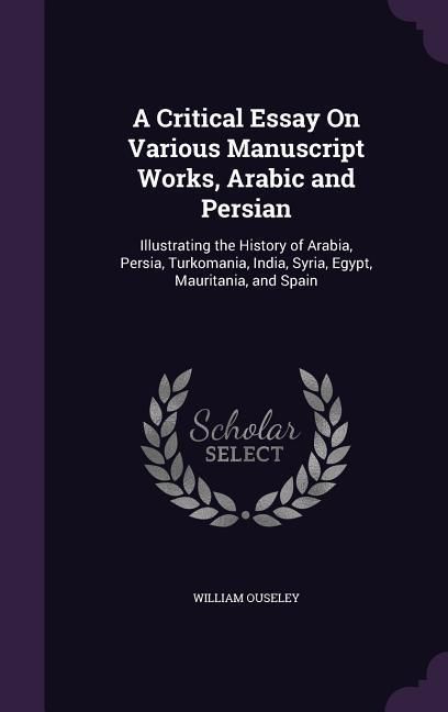 Produktbild: A Critical Essay On Various Manuscript Works, Arabic and Persian