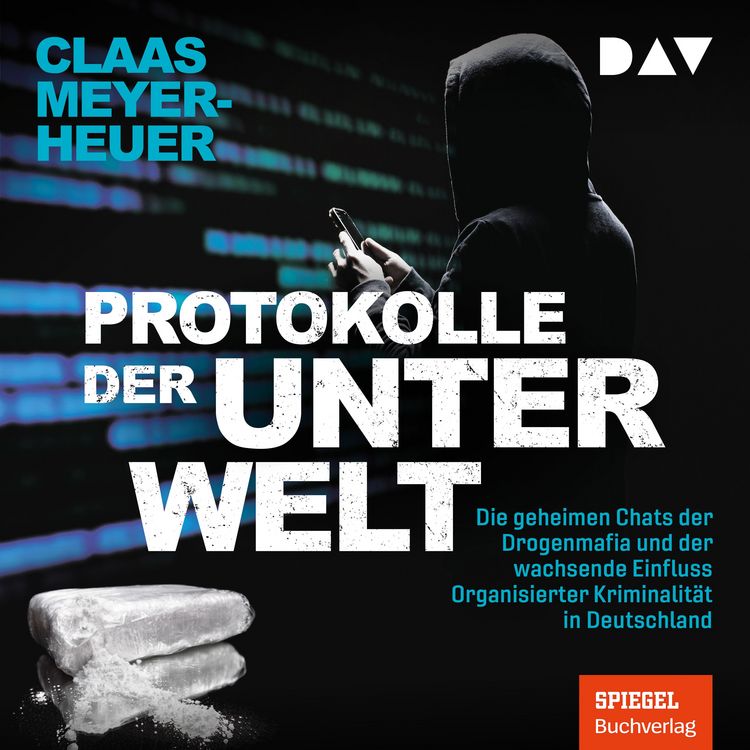 Produktbild: Protokolle der Unterwelt. Die geheimen Chats der Drogenmafia und der wachsende Einfluss Organisierter Kriminalit&auml;t in Deutschland