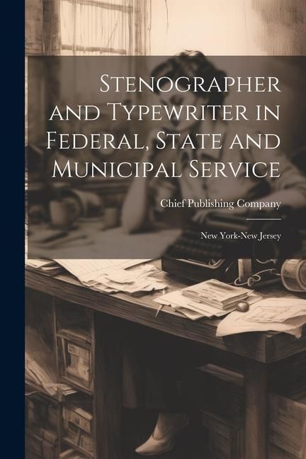 Produktbild: Stenographer and Typewriter in Federal, State and Municipal Service: New York-New Jersey