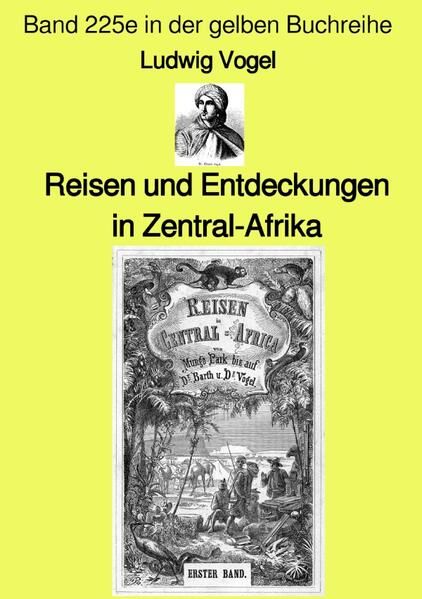 Produktbild: Gelbe Buchreihe / Reisen und Entdeckungen in Zentral-Afrika &ndash; Band 225e in der gelben Buchreihe &ndash; bei J&uuml;rgen Ruszkowski