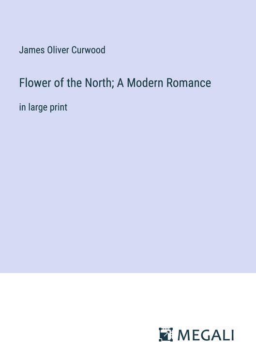 Produktbild: Flower of the North; A Modern Romance