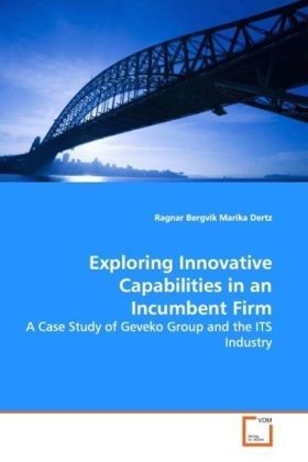 Produktbild: Bergvik, R: Exploring Innovative Capabilities in an Incumben