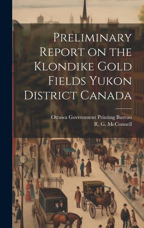 Produktbild: Preliminary Report on the Klondike Gold Fields Yukon District Canada