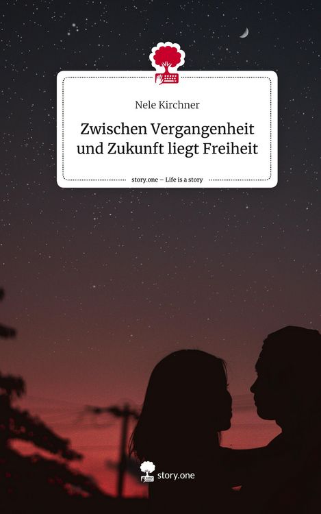 Produktbild: Zwischen Vergangenheit und Zukunft liegt Freiheit. Life is a Story - story.one