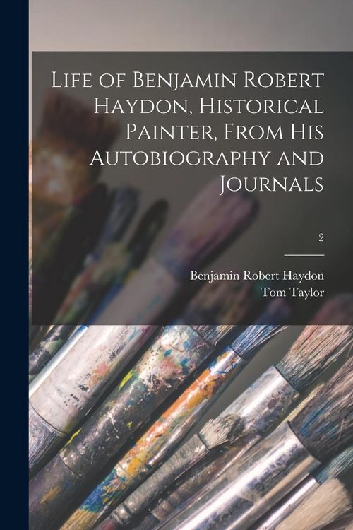 Produktbild: Life of Benjamin Robert Haydon, Historical Painter, From His Autobiography and Journals; 2