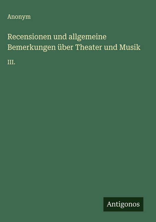 Produktbild: Recensionen und allgemeine Bemerkungen &uuml;ber Theater und Musik