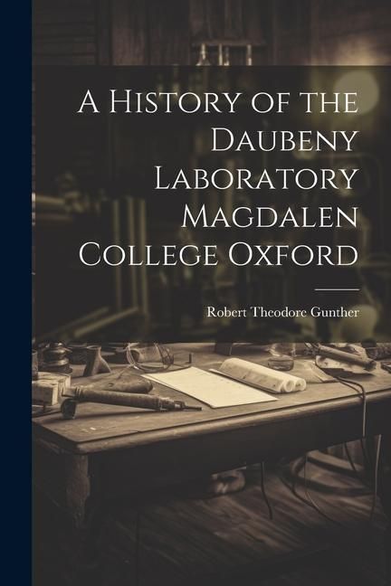 Produktbild: A History of the Daubeny Laboratory Magdalen College Oxford