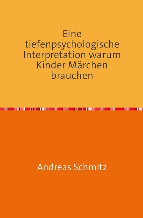 Produktbild: Eine tiefenpsychologische Interpretation warum Kinder M&auml;rchen brauchen