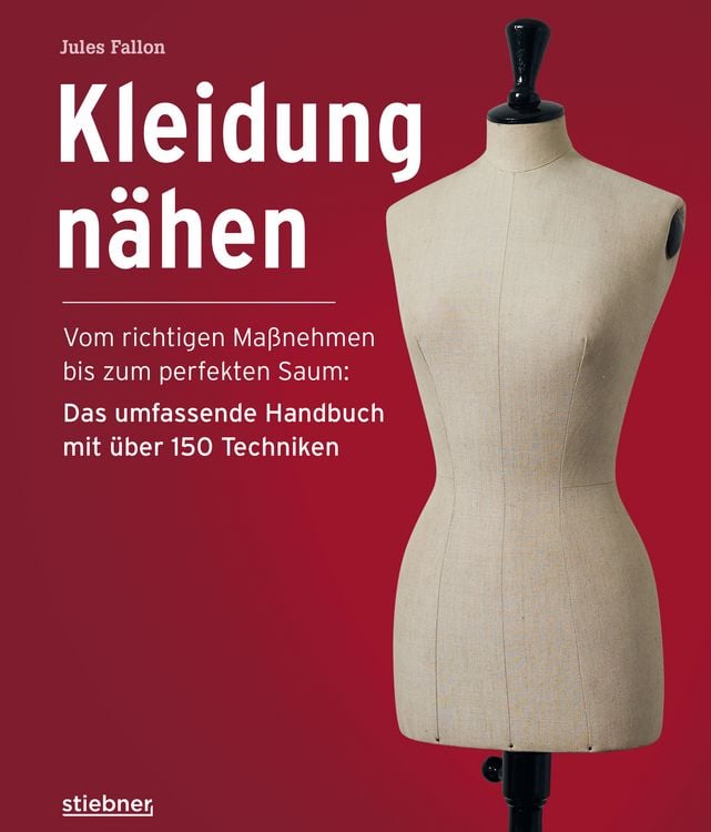Produktbild: Kleidung N&auml;hen. Vom richtigen Ma&szlig;nehmen bis zum perfekten Saum: Das umfassende Handbuch mit &uuml;ber 150 Techniken.