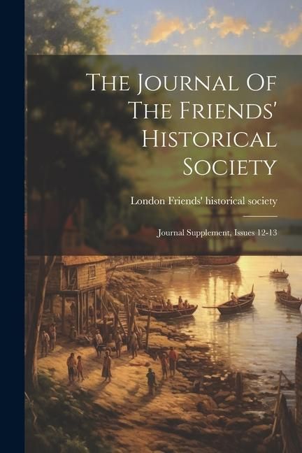 Produktbild: The Journal Of The Friends' Historical Society: Journal Supplement, Issues 12-13