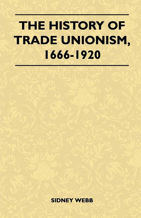 Produktbild: The History Of Trade Unionism, 1666-1920