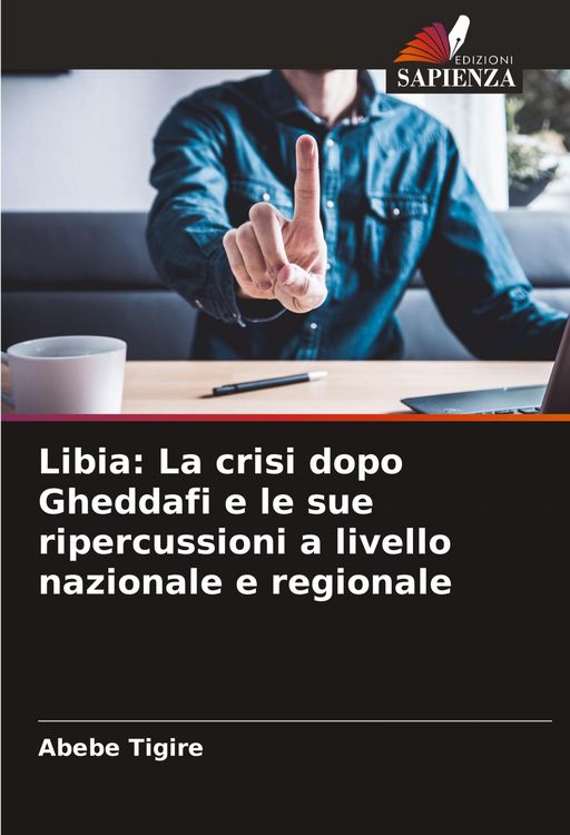 Produktbild: Libia: La crisi dopo Gheddafi e le sue ripercussioni a livello nazionale e regionale