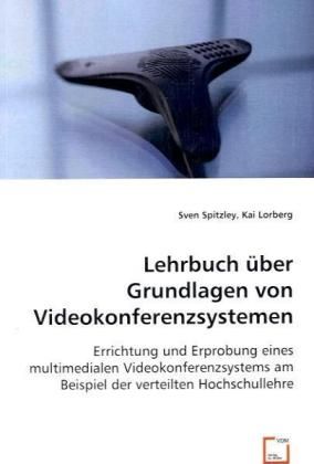 Produktbild: Spitzley, S: Lehrbuch &uuml;ber Grundlagen von Videokonferenzsyst