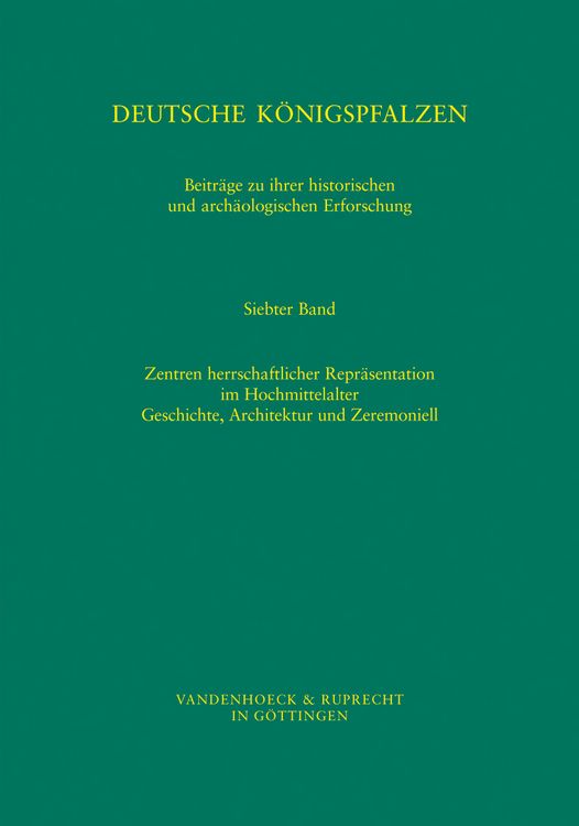 Produktbild: Deutsche K&ouml;nigspfalzen. Band 7: Zentren herrschaftlicher Repr&auml;sentation im Hochmittelalter