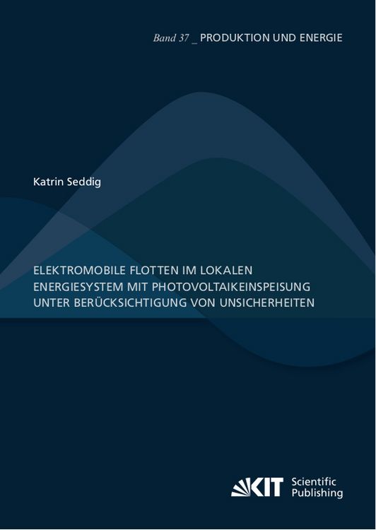 Produktbild: Elektromobile Flotten im lokalen Energiesystem mit Photovoltaikeinspeisung unter Ber&uuml;cksichtigung von Unsicherheiten