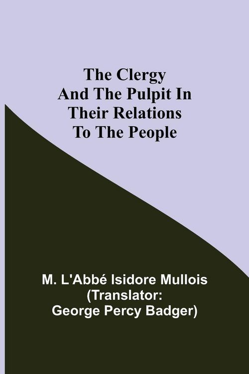 Produktbild: The Clergy And The Pulpit In Their Relations To The People.