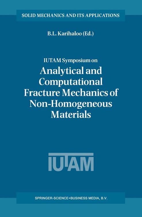 Produktbild: IUTAM Symposium on Analytical and Computational Fracture Mechanics of Non-Homogeneous Materials