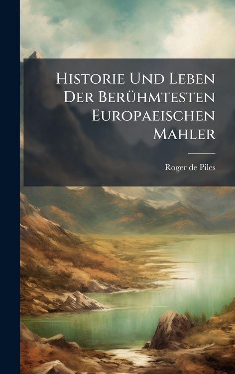 Produktbild: Historie Und Leben Der Ber&Atilde;1/4hmtesten Europaeischen Mahler
