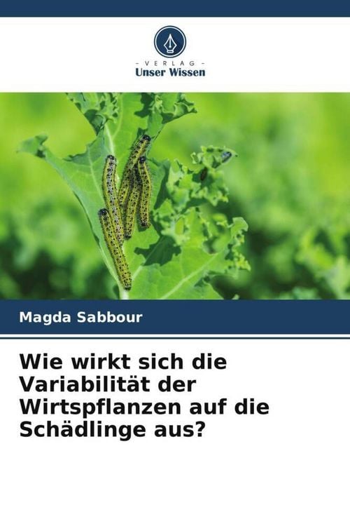 Produktbild: Wie wirkt sich die Variabilit&auml;t der Wirtspflanzen auf die Sch&auml;dlinge aus?