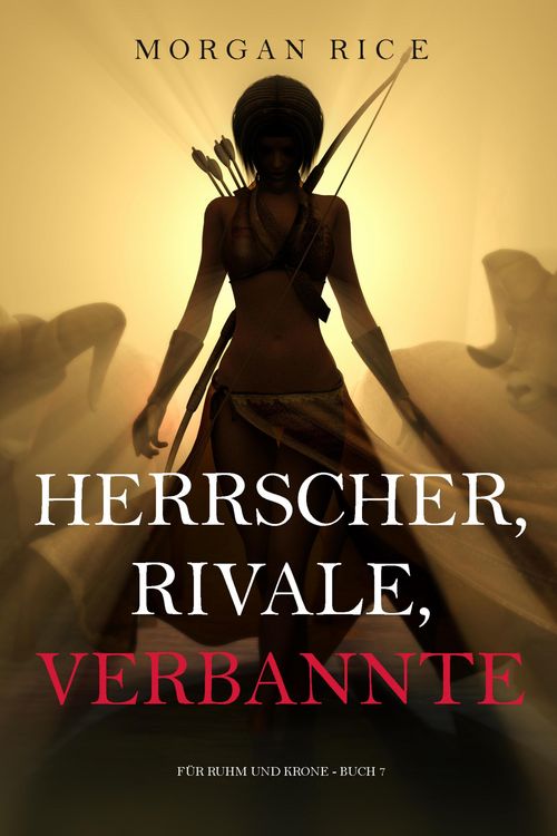 Produktbild: Herrscher, Rivale, Verbannte (F&uuml;r Ruhm und Krone - Buch 7)