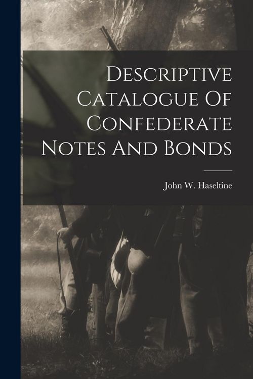 Produktbild: Descriptive Catalogue Of Confederate Notes And Bonds