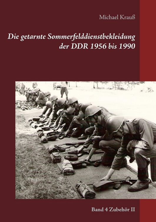 Produktbild: Die getarnte Sommerfelddienstbekleidung der DDR 1956 bis 1990