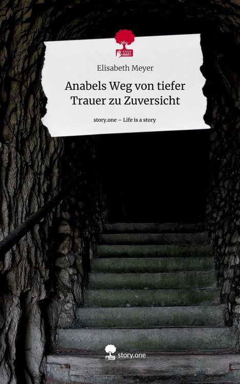 Produktbild: Anabels Weg von tiefer Trauer zu Zuversicht. Life is a Story - story.one