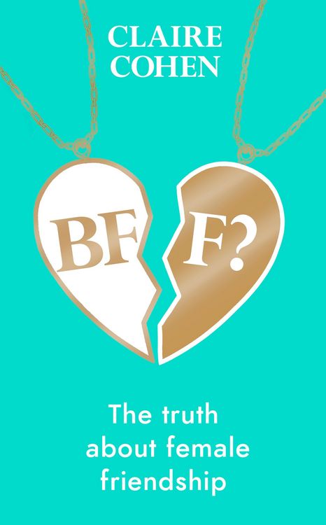 Produktbild: BFF?: The truth about female friendship