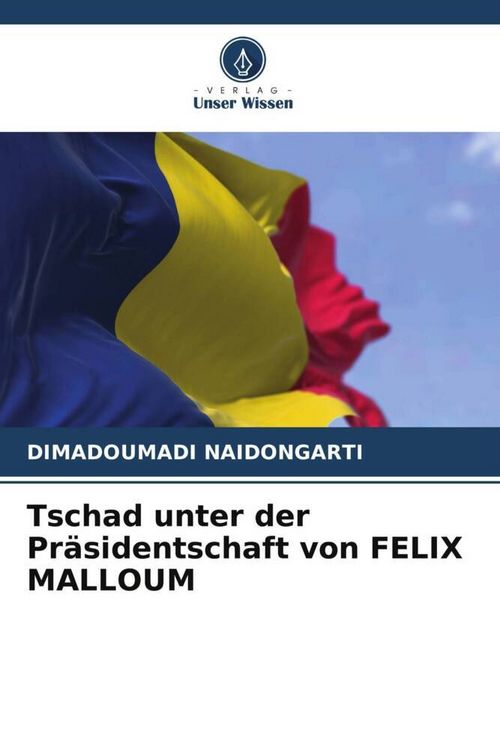 Produktbild: Tschad unter der Pr&auml;sidentschaft von FELIX MALLOUM