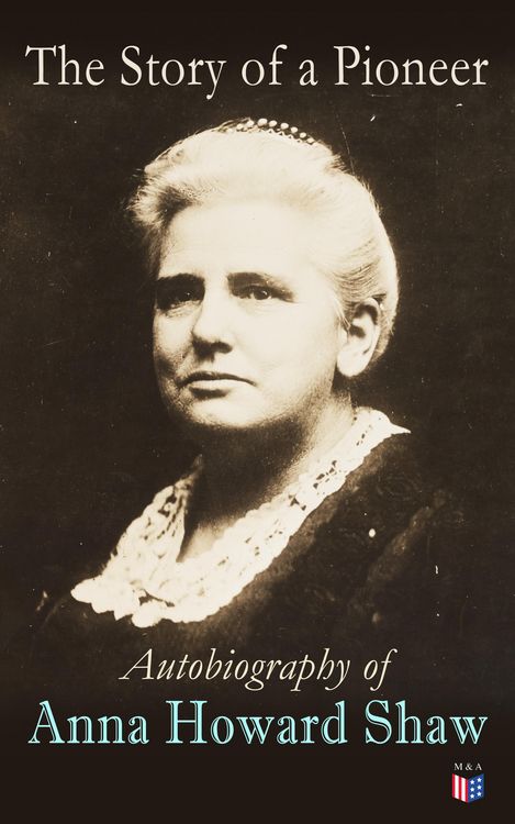 Produktbild: The Story of a Pioneer: Autobiography of Anna Howard Shaw
