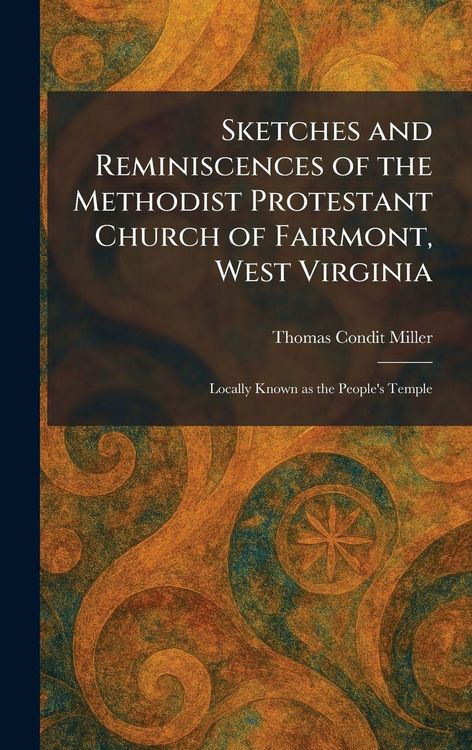Produktbild: Sketches and Reminiscences of the Methodist Protestant Church of Fairmont, West Virginia