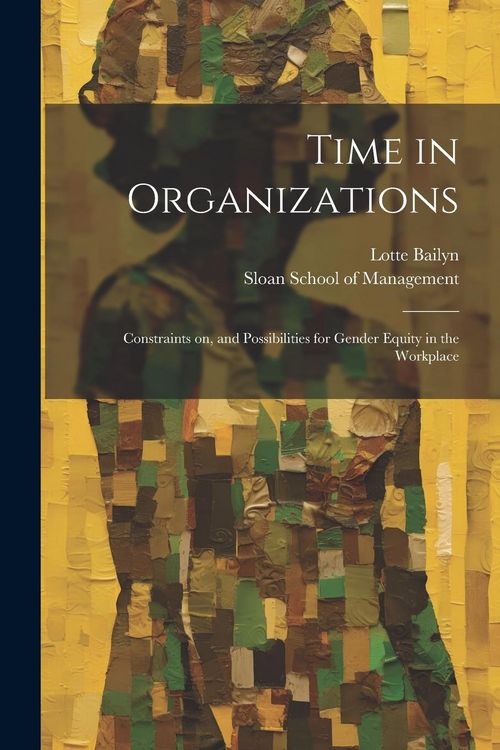 Produktbild: Time in Organizations: Constraints on, and Possibilities for Gender Equity in the Workplace
