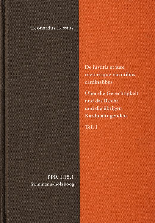 Produktbild: De iustitia et iure caeterisque virtutibus cardinalibus. &Uuml;ber die Gerechtigkeit und das Recht und die &uuml;brigen Kardinaltugenden. Teil I